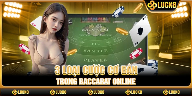 3 loại cược cơ bản trong baccarat online