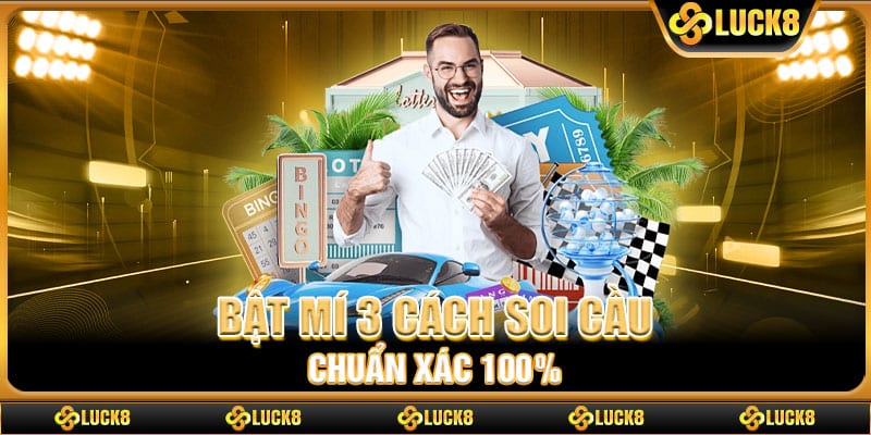 Bật mí 3 cách soi cầu chuẩn xác 100%