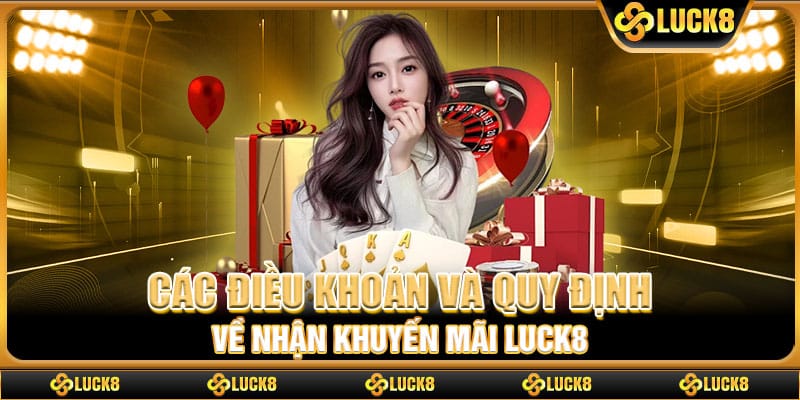 Các điều khoản và quy định về nhận khuyến mãi Luck8