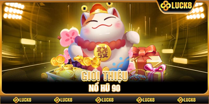 Giới thiệu nổ hũ 90