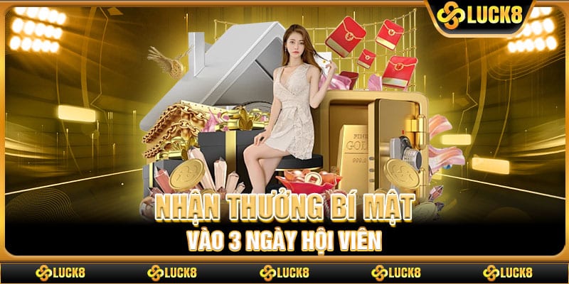 Nhận thưởng bí mật vào 3 ngày hội viên
