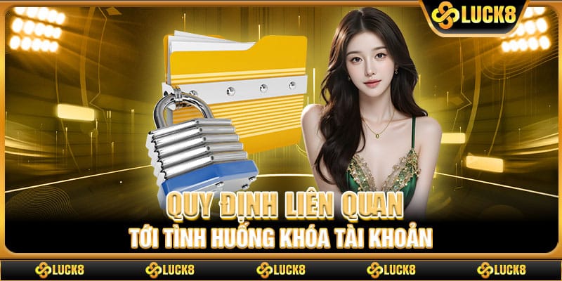 Quy định liên quan tới tình huống khóa tài khoản
