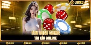 Tìm hiểu game Tài xỉu online