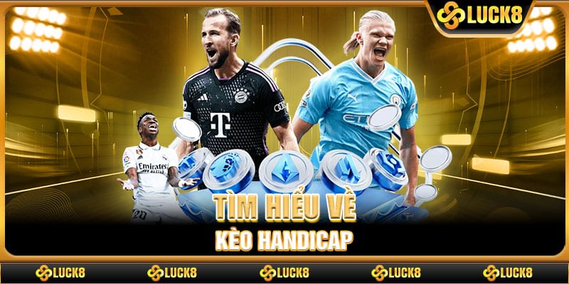 Tìm hiểu về kèo Handicap