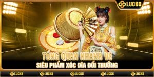 Tổng quan nhanh về siêu phẩm xóc đĩa đổi thưởng