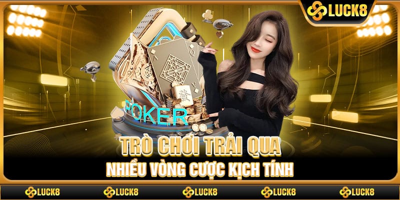 Trò chơi trải qua nhiều vòng cược kịch tính